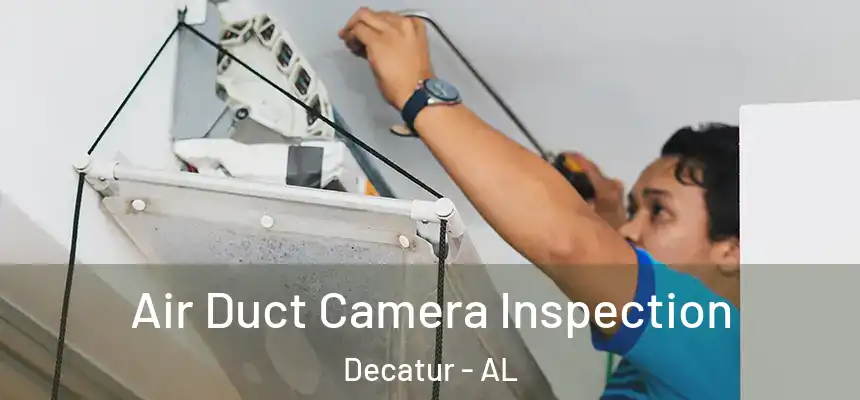  Air Duct Camera Inspection Decatur - AL