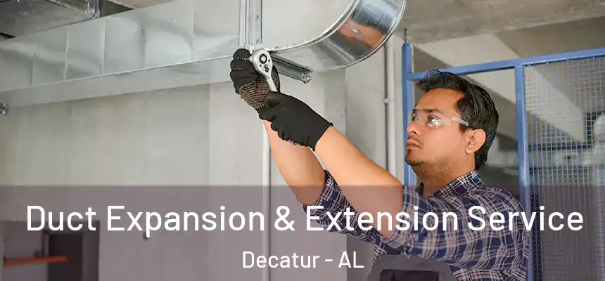  Duct Expansion & Extension Service Decatur - AL
