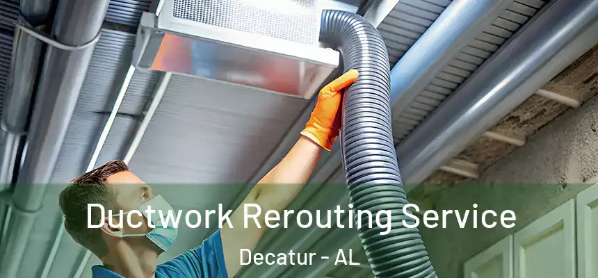  Ductwork Rerouting Service Decatur - AL