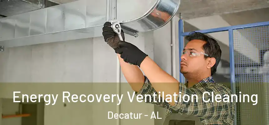  Energy Recovery Ventilation Cleaning Decatur - AL
