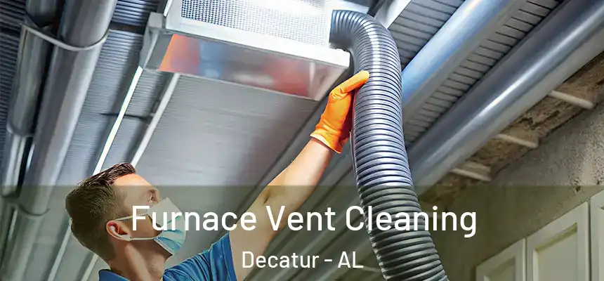  Furnace Vent Cleaning Decatur - AL