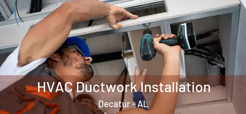  HVAC Ductwork Installation Decatur - AL