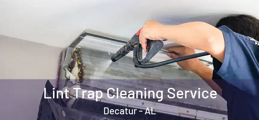  Lint Trap Cleaning Service Decatur - AL
