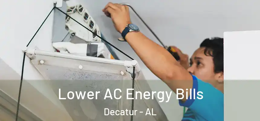 Lower AC Energy Bills Decatur - AL