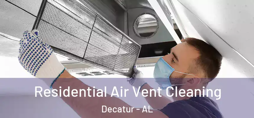  Residential Air Vent Cleaning Decatur - AL