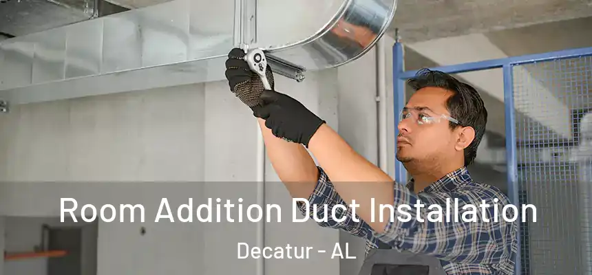  Room Addition Duct Installation Decatur - AL