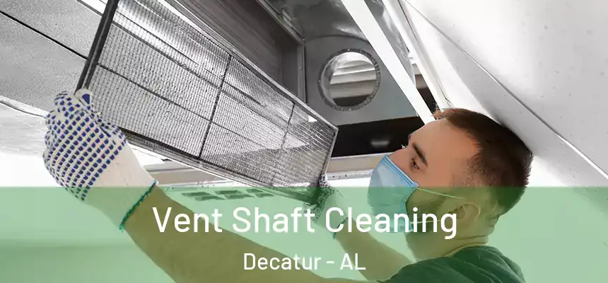  Vent Shaft Cleaning Decatur - AL